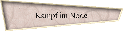 Kampf im Node